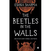 The Beetles in The Walls： and other short stories and poems