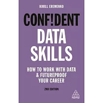 Confident Data Skills： How to Work with Data and Futureproof Your Career
