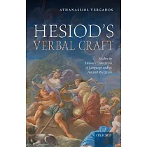 Hesiod’’s Verbal Craft： Studies in Hesiod’’s Conception of Language and Its Ancient Reception