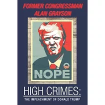 High Crimes： ： The Impeachment of Donald Trump