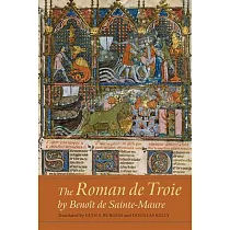 The Roman de Troie by Benoît de Sainte─Maure： A Translation