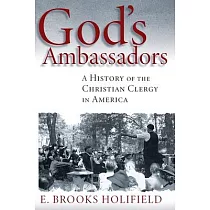 God’’s Ambassadors： A History of the Christian Clergy in America