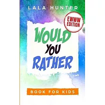Would You Rather Book for Kids： EWWW EDITION： All the Ridiculous things you should know about me