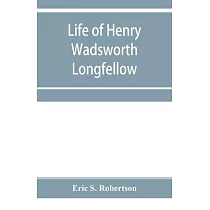 Life of Henry Wadsworth Longfellow