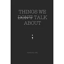 Things We Don’t Talk about