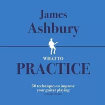What To Practice： 50 Techniques To Improve Your Guitar Playing (For Beginners)