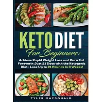 Keto Diet For Beginners Achieve Rapid Weight Loss and Burn Fat Forever in Just 21 Days with the Ketogenic Diet ─ Lose Up to 21 Pounds in 3 Weeks Tyler
