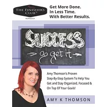 The Finisher’’s Club(TM) Workbook： Get More Done. In Less Time. With Better Results.