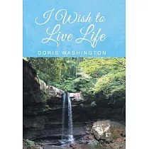 I Wish to Live Life