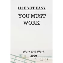 Life Not Easy： You Must Work