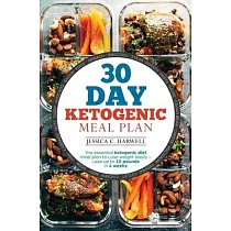 30 Day Ketogenic Meal Plan： The Essential Ketogenic Diet Meal plan to lose weight easily ─ Lose up to 10 pounds in 4 weeks