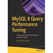 MySQL 8 Query Performance Tuning： A Systematic Method for Improving Execution Speeds