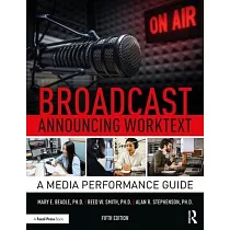 Broadcast Announcing Worktext： A Media Performance Guide