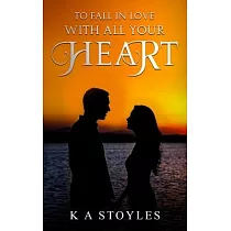 To Fall in Love With All Your Heart