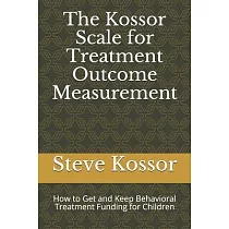 The Kossor Scale for Treatment Outcome Measurement： How to Get and Keep Behavioral Treatment Funding for Children