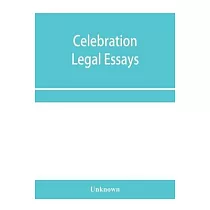 Celebration legal essays： by various authors to mark the twenty─fifth year of service of John H. Wigmore， as a professor of law in Northwestern