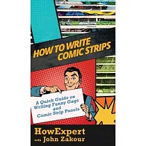 How to Write Comic Strips： A Quick Guide on Writing Funny Gags and Comic Strip Panels
