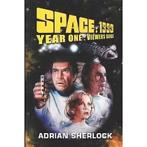 Space： 1999 Year One Viewer’’s Guide