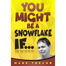 You Might Be a Snowflake If...