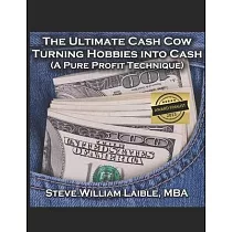 The Ultimate Cash Cow ─ Turning Hobbies into Cash： A Pure Profit Technique
