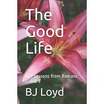 The Good Life： Life Lessons from Romans 2 and 3