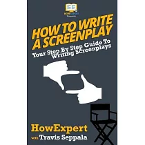 How To Write a Screenplay： Your Step By Step Guide To Writing Screenplays