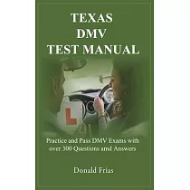 Texas DMV Test Manual： Practice and Pass DMV Exams with over 300 Questions and Answers