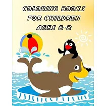 Coloring Books For Children Ages 6─8： Funny Coloring Animals Pages for Little Childen Baby─2 and Toddlers