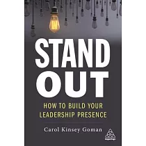 Stand Out： How to Build Your Leadership Presence