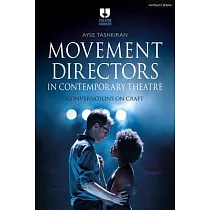 Movement Directors in Contemporary Theatre： Conversations on Craft