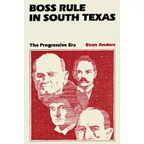 Boss Rule in South Texas： The Progressive Era