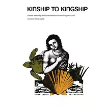 Kinship to Kingship： Gender Hierarchy and State Formation in the Tongan Islands