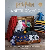 Harry Potter： Knitting Magic： The Official Harry Potter Knitting Pattern Book