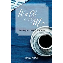 Walk with Me： Learning to Love & Follow Jesus