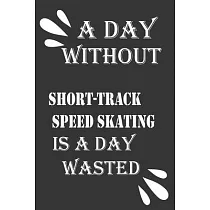 A day without short─track speed skating is a day wasted
