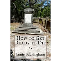 How to Get Ready to Die