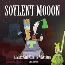 Soylent Mooon： A Mars Grill Comic Adventure