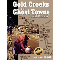 Gold Creeks & Ghost Towns： of British Columbia