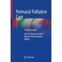 Perinatal Palliative Care： A Clinical Guide