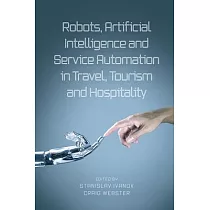 Robots， Artificial Intelligence and Service Automation in Travel， Tourism and Hospitality
