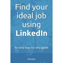 Find your ideal job using LinkedIn： An easy step─by─step guide