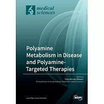 Polyamine Metabolism in Disease and Polyamine─Targeted Therapies