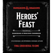 Heroes’’ Feast： The Official Dungeons & Dragons Cookbook