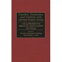 Families， Physicians， and Children with Special Health Needs： Collaborative Medical Education Models