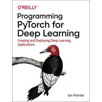 Programming Pytorch for Deep Learning： Creating and Deploying Deep Learning Applications