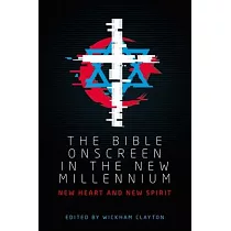 The Bible Onscreen in the New Millennium： New Heart and New Spirit