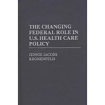 The Changing Federal Role in U.S. Health Care Policy