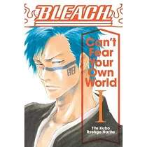 Bleach： Can’t Fear Your Own World， Vol. 1
