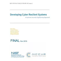 Developing Cyber Resilient Systems： A Systems Security Engineering Approach： NIST SP 800─160 Volume 2