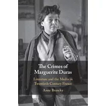 The Crimes of Marguerite Duras： Literature and the Media in Twentieth─Century France
